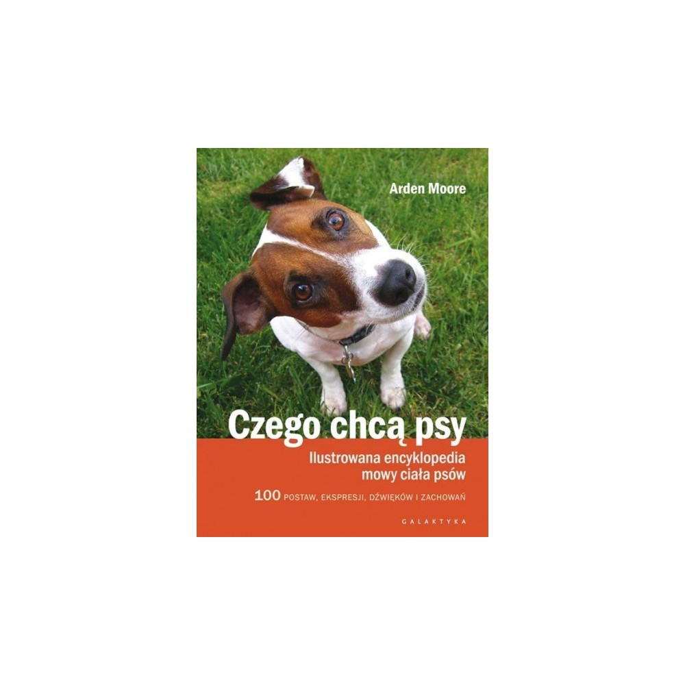 Książka Czego chcą psy. Ilustrowana encyklopedia mowy ciała psów